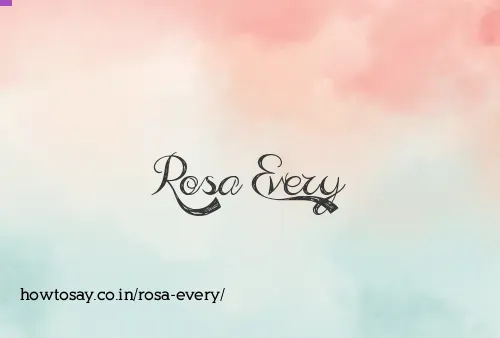 Rosa Every