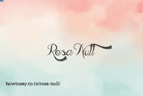 Rosa Null