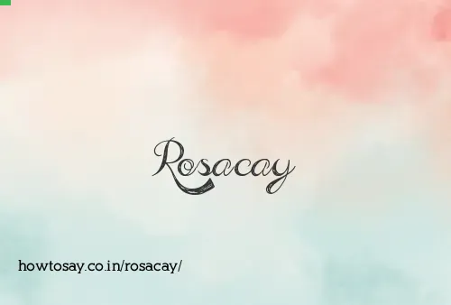 Rosacay