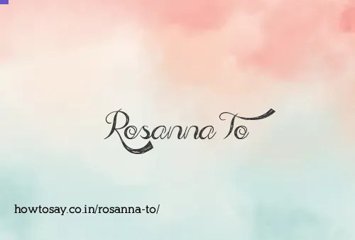 Rosanna To
