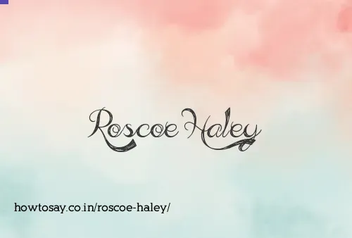 Roscoe Haley
