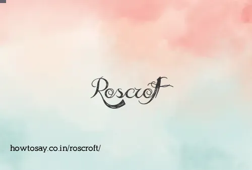 Roscroft