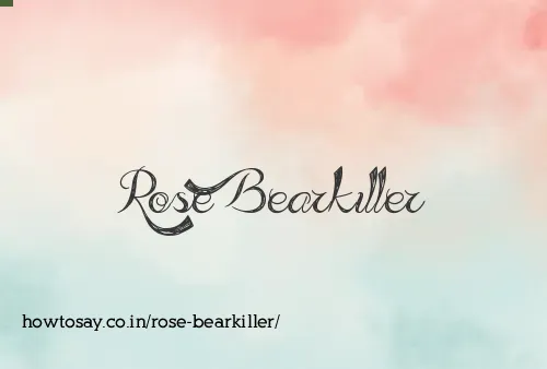 Rose Bearkiller