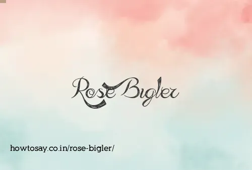 Rose Bigler
