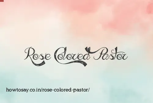 Rose Colored Pastor