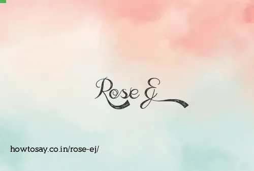 Rose Ej