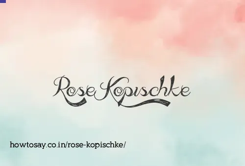 Rose Kopischke