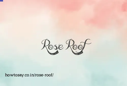Rose Roof