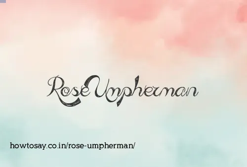Rose Umpherman