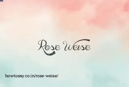 Rose Weise