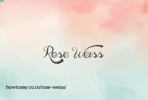 Rose Weiss
