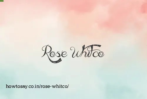 Rose Whitco