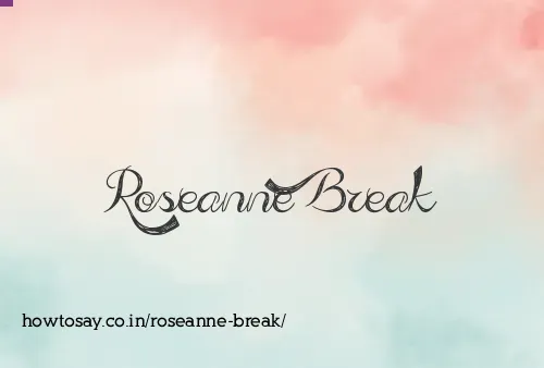 Roseanne Break