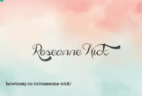 Roseanne Nick