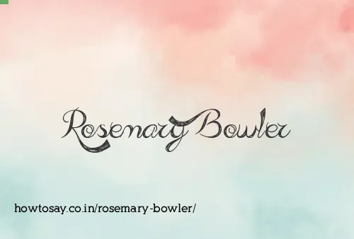 Rosemary Bowler