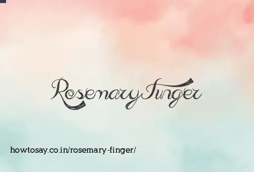 Rosemary Finger