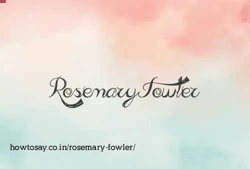 Rosemary Fowler