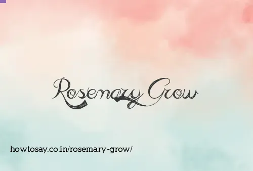 Rosemary Grow