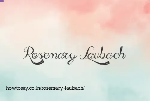 Rosemary Laubach
