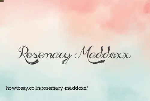 Rosemary Maddoxx