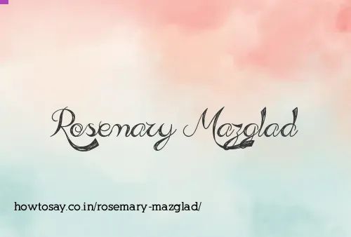 Rosemary Mazglad