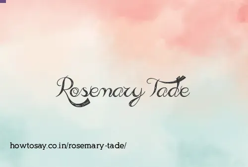 Rosemary Tade