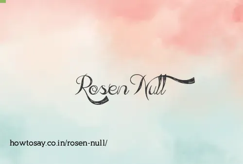 Rosen Null
