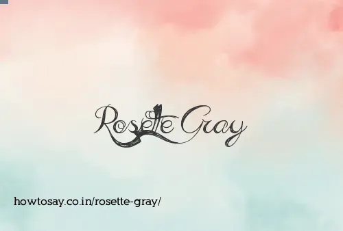 Rosette Gray