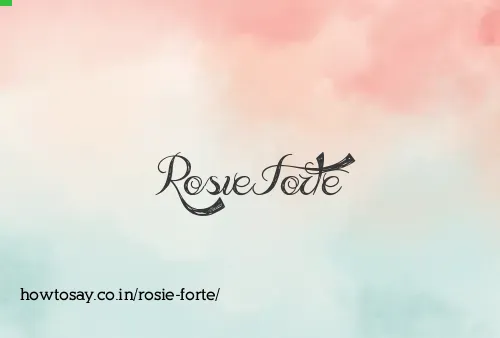 Rosie Forte