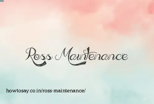 Ross Maintenance
