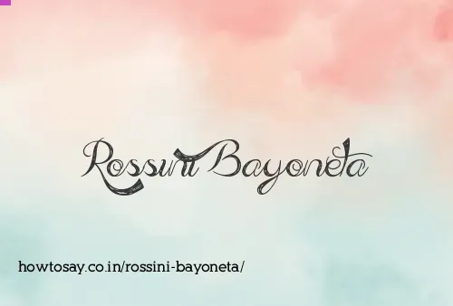 Rossini Bayoneta