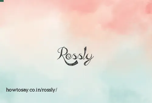 Rossly