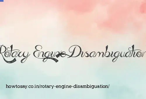 Rotary Engine Disambiguation