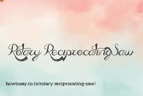 Rotary Reciprocating Saw