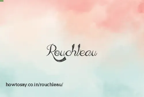 Rouchleau