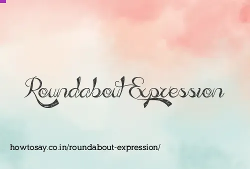 Roundabout Expression