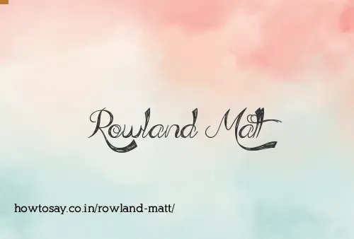 Rowland Matt