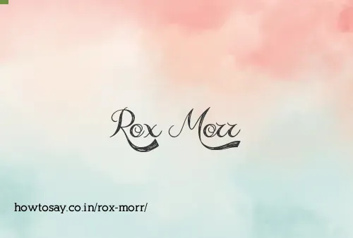 Rox Morr