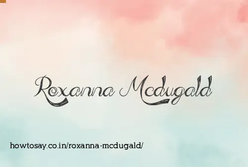 Roxanna Mcdugald