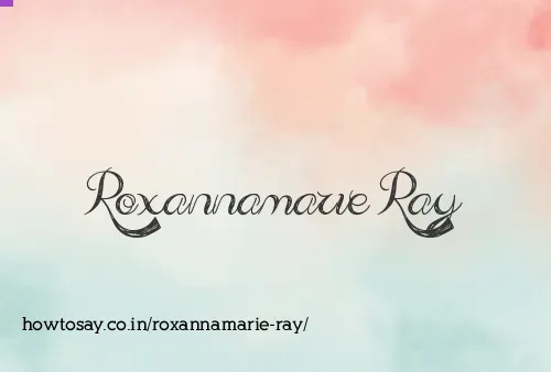 Roxannamarie Ray