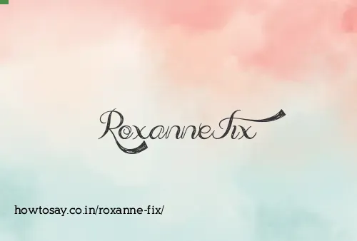 Roxanne Fix