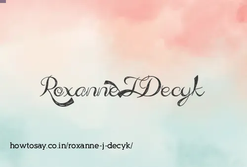 Roxanne J Decyk