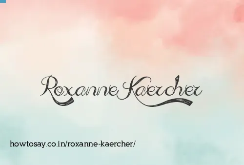Roxanne Kaercher