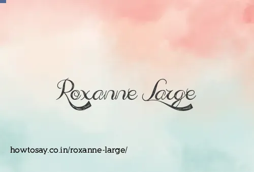 Roxanne Large
