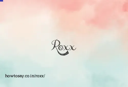 Roxx