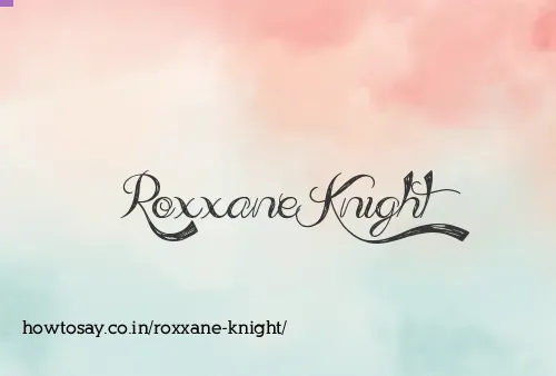 Roxxane Knight