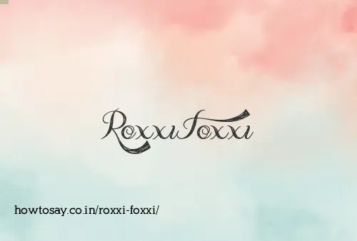 Roxxi Foxxi