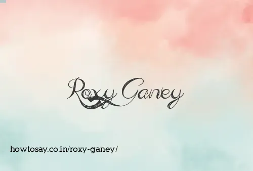 Roxy Ganey
