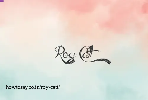 Roy Catt
