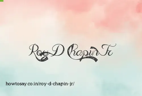 Roy D Chapin Jr